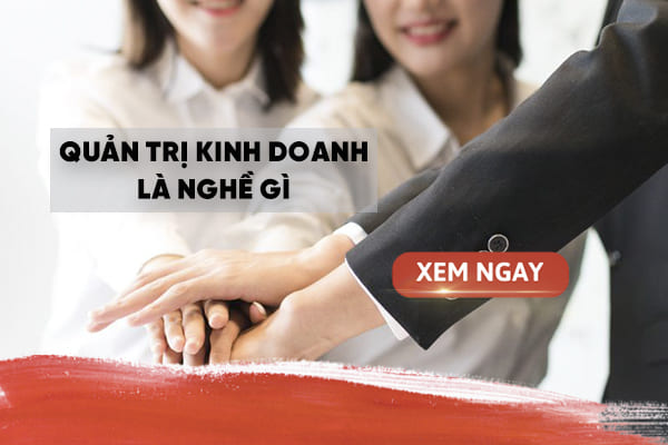 quan tri kinh doanh la nghe gi
