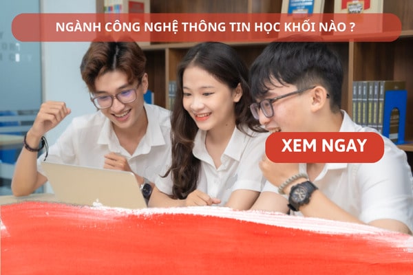 nganh cong nghe thong tin hoc khoi nao